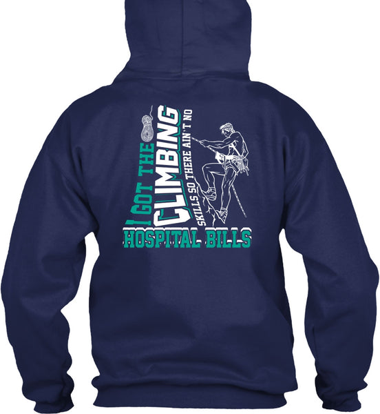 I Got The Climbing T Shirt, Hospital Bills T Shirt