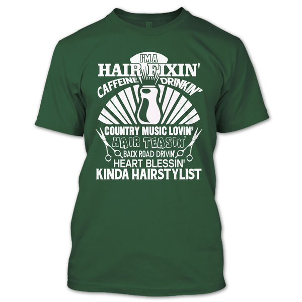 I'm A Hair Fixin' T Shirt, I Am A Hair Stylist T Shirt