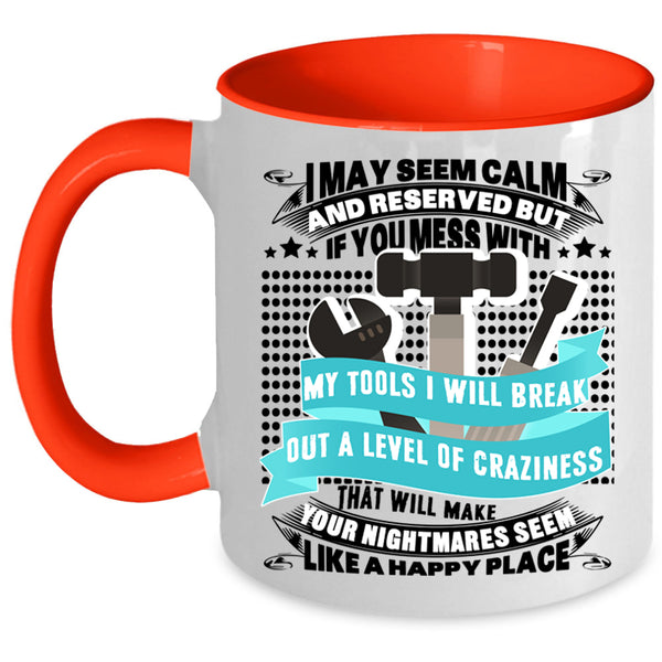 Cool Gift For Mechanics Coffee Mug, Don't Mess With My Tools Accent Mug