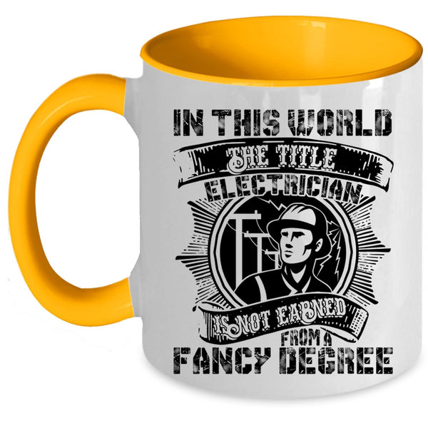 Cool Coffee Mug, Electrician Is Not Earned From A Fancy Degree Accent Mug