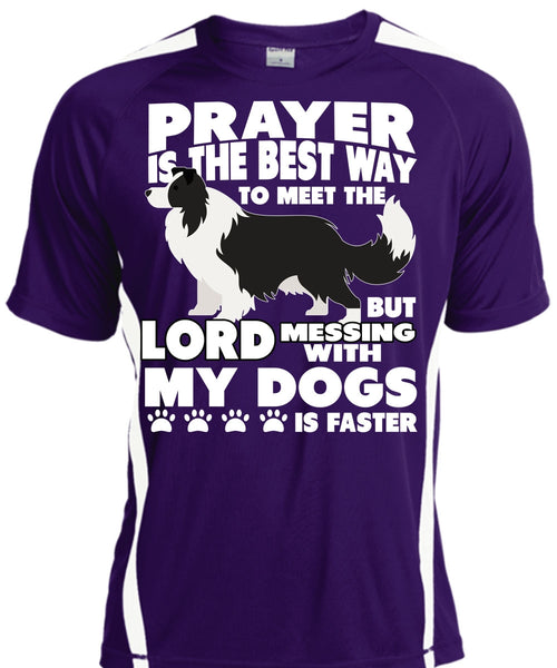 Prayer Is The Best Way T Shirt, Messing With My Dogs T Shirt, Cool Shirt