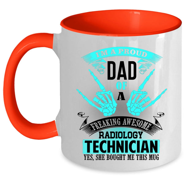 My Dad Coffee Mug, I'm A Proud Dad Of A Radiology Technician Accent Mug
