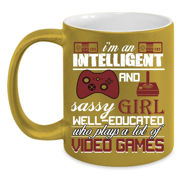I'm An Intelligent And Girl Coffee Mug, Plays A Lot Of Video Games Coffee Cup