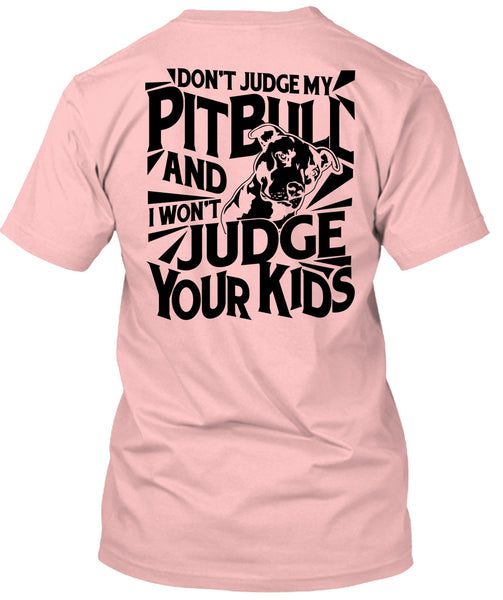 Don't Judge My Pit Bull T Shirt, I Love Dog T Shirt
