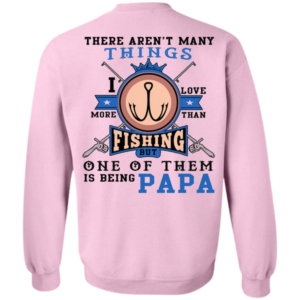 Being A Father T Shirt, I Love More Than Fishing But One Of Them Is Being Papa Sweatshirt