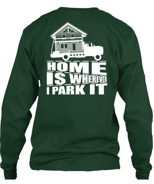 Home Is Wherever I Park It T Shirt, My Home T Shirt