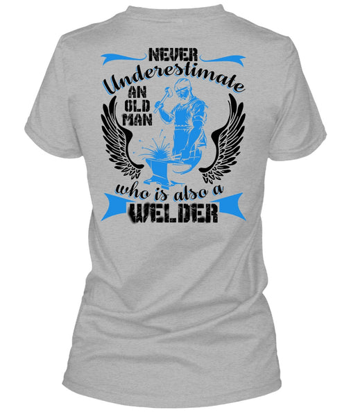 Old Man Who Is Also A Welder T Shirt, I Love Welding T Shirt