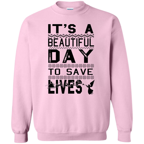 Merry Christmas Gift T Shirt, It's A Beautiful Day To Save A Lives Sweatshirt