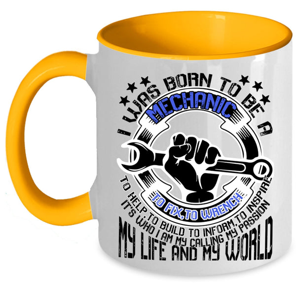 My Life And My World Coffee Mug, I Was Born To Be A Mechanic Accent Mug