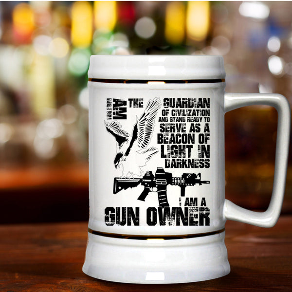 I Am A Gun Owner Beer Stein 22oz, I Am The Guardian Of Civilization Beer Mug