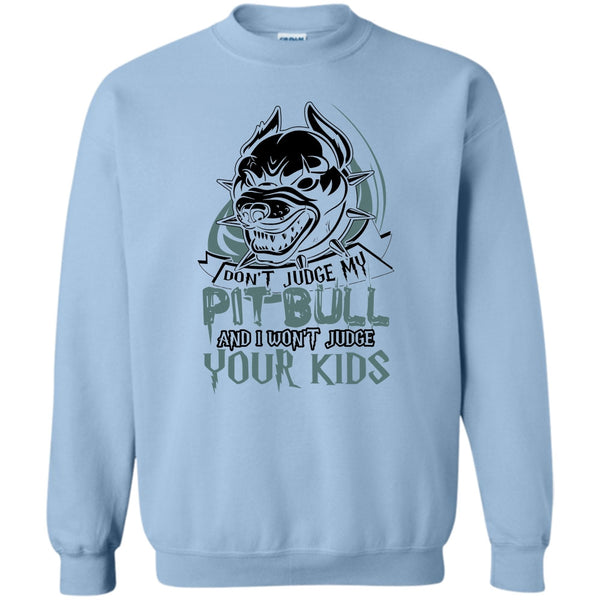 Coolest Pit Bull Lover T Shirt, Don't Judge My Pit Bull Sweatshirt