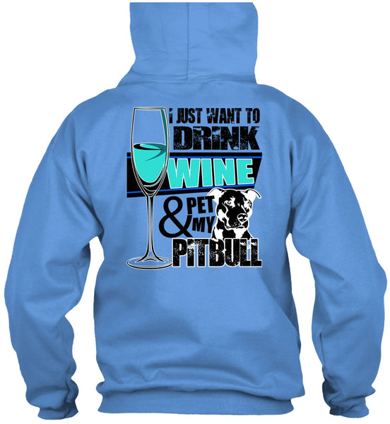 I Just Want To Drink Wine T Shirt, I Love Pit Bull T Shirt