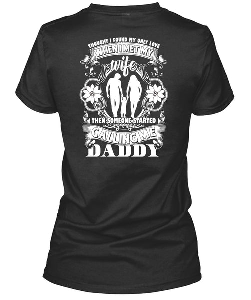 Calling Me Daddy T Shirt, I Met My Wife T Shirt