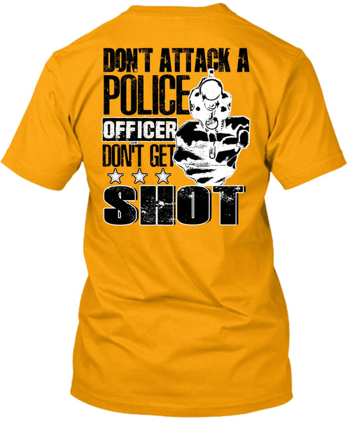 Don't Attack A Police Officer T Shirt, I Love Police T Shirt