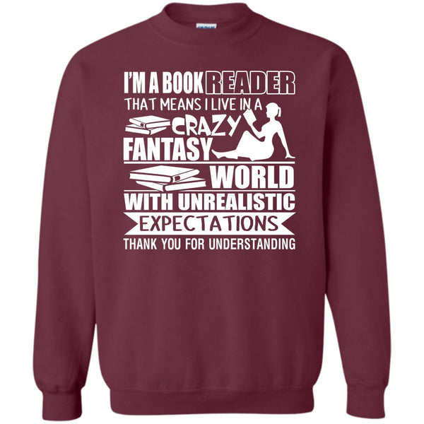 I Live In A Crazy Fantasy T Shirt, Coolest Book Reader Sweatshirt