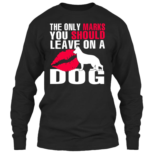 The Only Marks T Shirt, You Should Leave On A Dog T Shirt