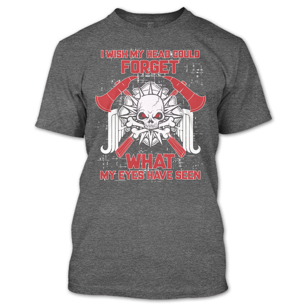 I Wish My Head Could Forget T Shirt, Coolest Firefighter Ever T Shirt