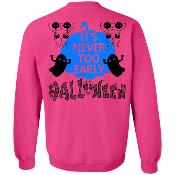 Wait For Halloween T Shirt, It's Never Too Early Halloween Sweatshirt