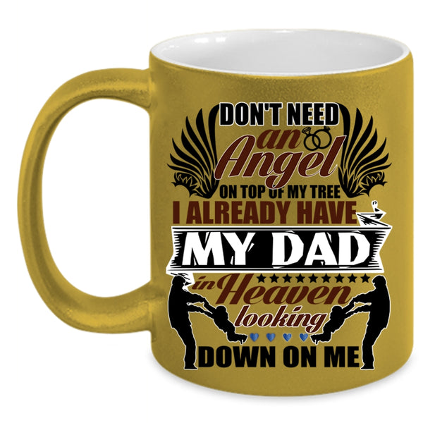 I Already Have My Dad In Heaven Coffee Mug, Don't Need An Angel Accent Mug