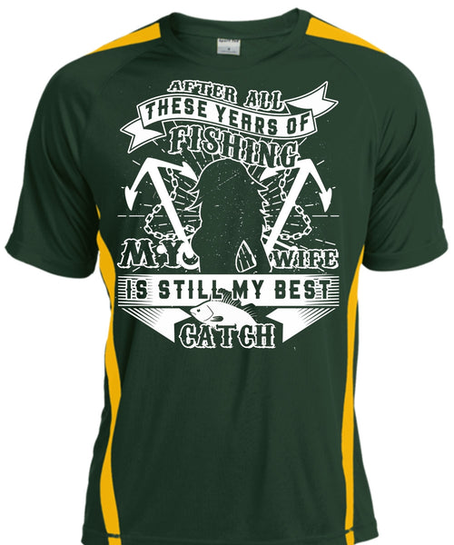 These Years Of Fishing My Wife Is Still My Best Catch T Shirt, My Life T Shirt