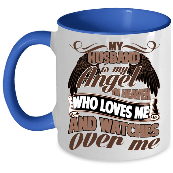 Loves Me And Watches Over Me Coffee Mug, My Husband Is My Angel In Heaven Accent Mug