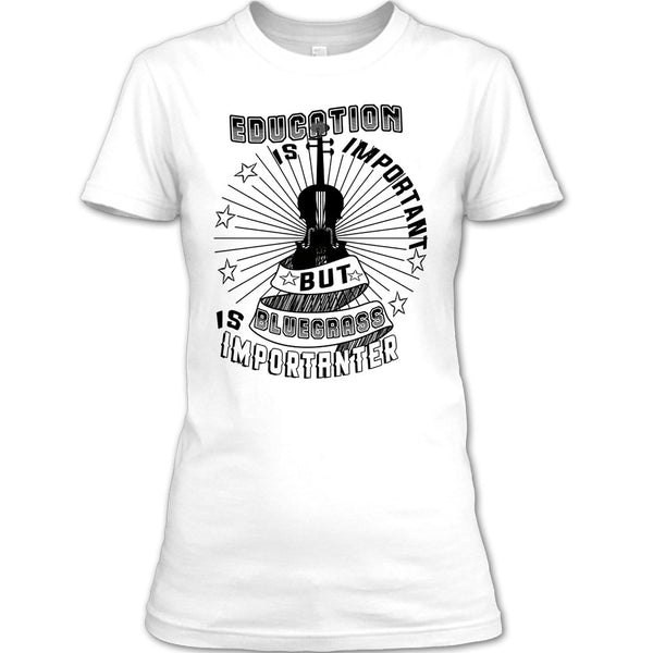 Education Is Important T Shirt, Coolest Bluegrass T Shirt