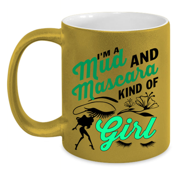 Cute Girls Coffee Mug, I'm A Mud And Mascara Kind Of Girl Accent Mug