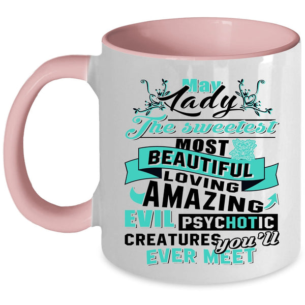 The Sweetest Most Beautiful Girls Coffee Mug, May Lady Accent Mug