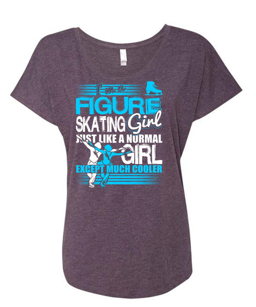 I'm A Figure Skating Girl T Shirt, My Favorite T Shirt, Cool Shirt (Ladies' Triblend Dolman Sleeve)