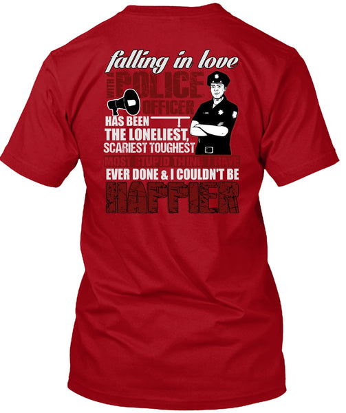 Falling In Love With A Police Officer T Shirt, Happier T Shirt