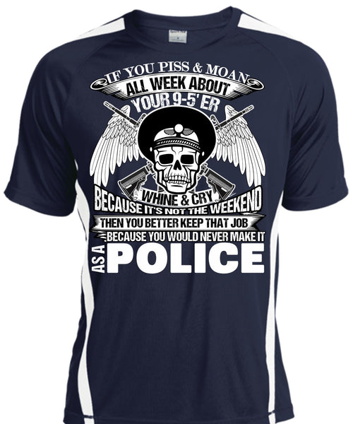 You Would Never Make It As A Police T Shirt, I Love Police T Shirt, Cool Shirt