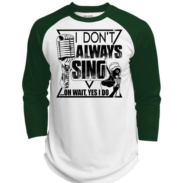 I Don't Always Sing T Shirt, I Love Music T Shirt, Awesome T-Shirts  (Polyester Game Baseball Jersey)