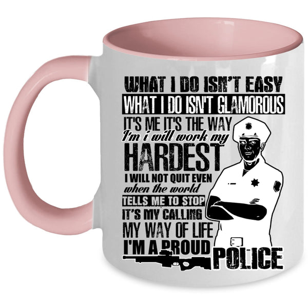 I'm A Proud Police Coffee Mug, It's My Calling My Way Of Life Accent Mug