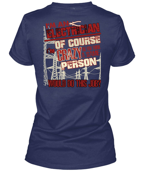 I'm An Electrician T Shirt, Crazy Person T Shirt