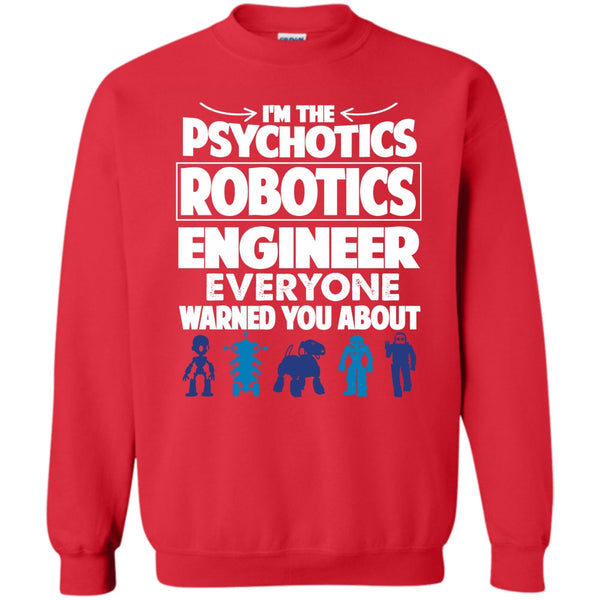 Everyone Warned You About T Shirt, Coolest Psychotics Robotics Engineer Sweatshirt
