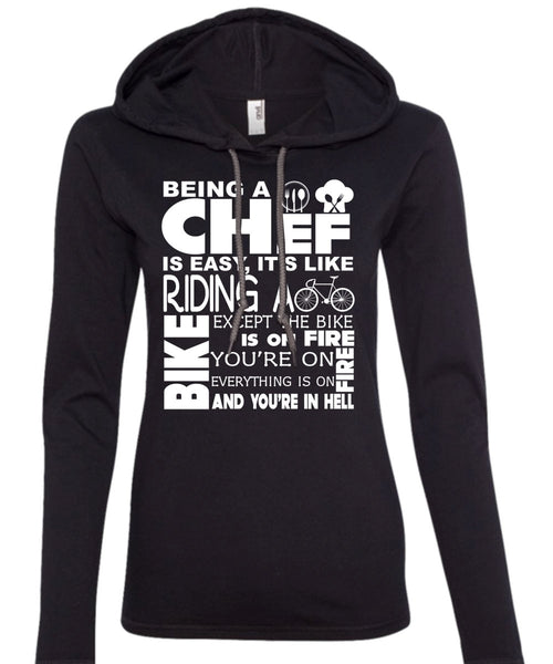 Being A Chef Is Easy T Shirt, It's Like Riding A Except The Bike Is On Fire T Shirt (Anvil Ladies Ringspun Hooded)