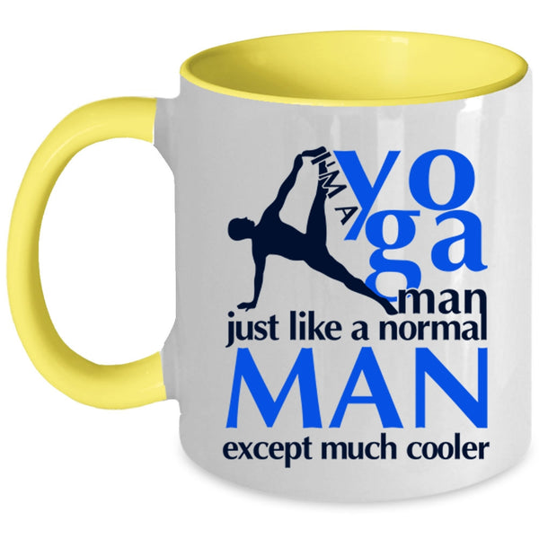 Just Like A Normal Man Except Much Cooler Coffee Mug, I'm A Yoga Man Accent Mug