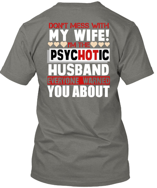 Don't Mess With My Wife T Shirt, I'm The Psychotic Husband T Shirt
