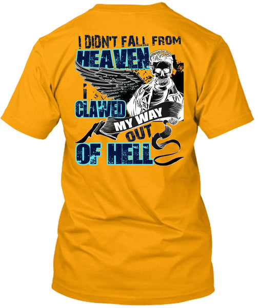 I Didn't Fall From Heaven T Shirt, I Love My Life T Shirt