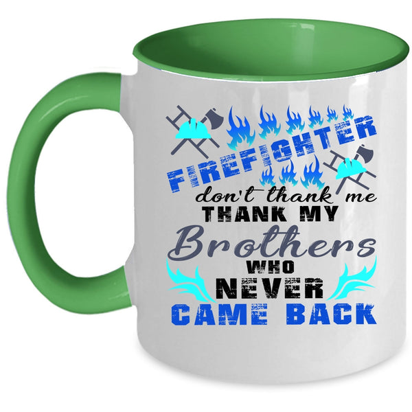 Don't Thank Me Thank My Brother Coffee Mug, Firefighter Accent Mug