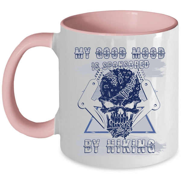 Cool Hiking Coffee Mug, My Good Mood Is Sponsored By Hiking Accent Mug