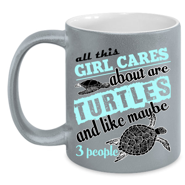 Funny Girls Coffee Mug, All This Girl Cares About Are Turtles Accent Mug