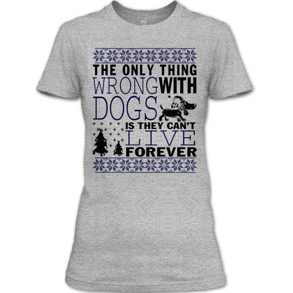 The Only Thing Wrong With Dogs T Shirt, Coolest Dog Lover T Shirt