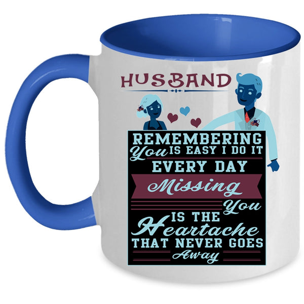 Remember You Is Easy I Do It Everyday Coffee Mug, Husband Accent Mug