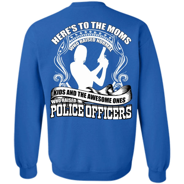 Here's To The Moms T Shirt, I Love Police Sweatshirt