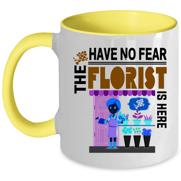 Awesome Florist Coffee Mug, Have No Fear The Florist Is Here Accent Mug