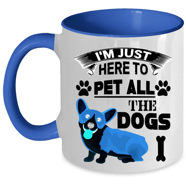 Dog Lovers Coffee Mug, I'm Just Here To Pet All The Dogs Accent Mug