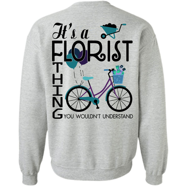 Being A Florist T Shirt, It's A Florist Thing You Wouldn't Understand Sweatshirt