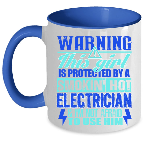 Cute Electrician's Girlfriend Coffee Mug, This Girl Is Protected By A Hot Electrician Accent Mug