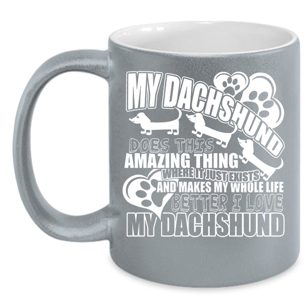 My Dachshund Does This Amazing Thing Coffee Mug, I Love My Dachshund Coffee Cup